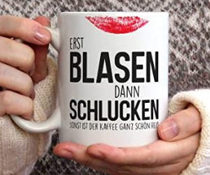 Tasse Erst Blasen dann Schlucken